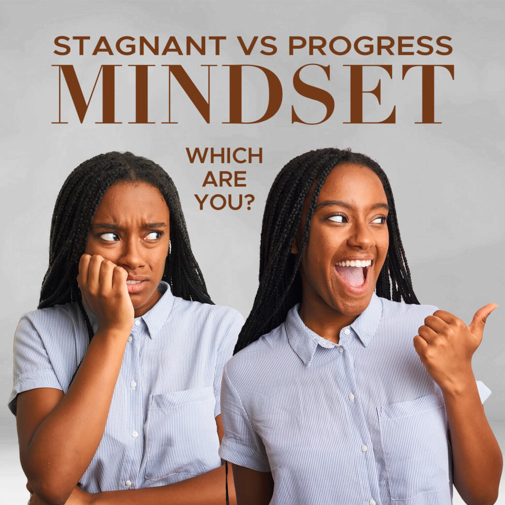 Stagnant Vs. Progress Mindset